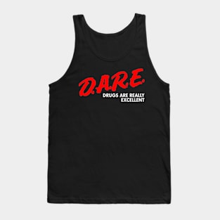 Dare Drugs Are Really Excellent Tank Top